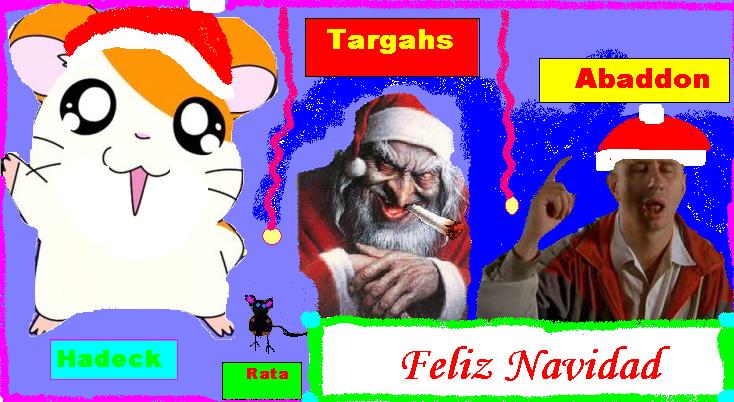 Hadeck,Targahs y abaddon, Os desean feliz navidad! hohoho